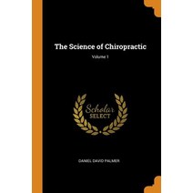 (영문도서) The Science of Chiropractic; Volume 1 Paperback, Franklin Classics, English, 9780342515660