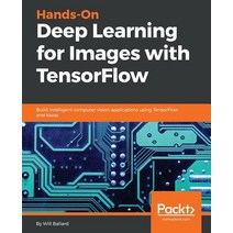 Hands-On Deep Learning for Images with TensorFlow Paperback, Packt Publishing