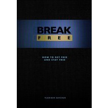 Break Free (Hardcover): How to get free and stay free Hardcover, Vladimir Savchuk