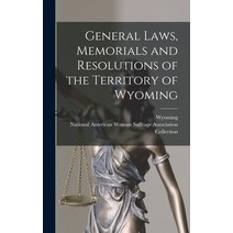 (영문도서) General Laws Memorials and Resolutions of the Territory of Wyoming Hardcover, Legare Street Press, English, 9781018050935