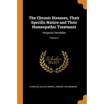 (영문도서) The Chronic Diseases Their Specific Nature and Their Homeopathic Treatment: Antipsoric Remed... Paperback, Franklin Classics, English, 9780342162437