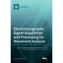 (영문도서) Electromyography Signal Acquisition and Processing for Movement Analysis Hardcover, Mdpi AG, English, 9783036572048