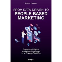 (영문도서) From Data-Driven to People-Based Marketing: Successful Digital Marketing Strategies in a Priv... Hardcover, Velyoo, English, 9783952546932