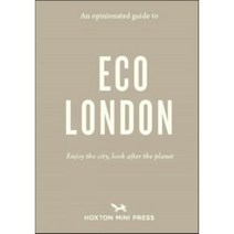 An Opinionated Guide To Eco London : Enjoy the city look after the planet, Hoxton Mini Press