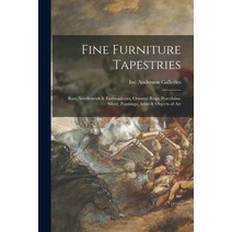 (영문도서) Fine Furniture Tapestries: Rare Needlework & Embroideries Oriental Rugs Porcelains Silver ... Paperback, Hassell Street Press, English, 9781014412263