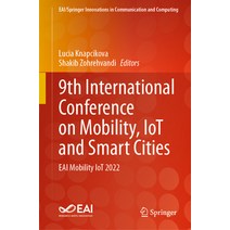 (영문도서) 9th International Conference on Mobility Iot and Smart Cities: Eai Mobility Iot 2022 Hardcover, Springer, English, 9783031282249