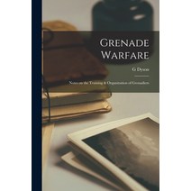 (영문도서) Grenade Warfare: Notes on the Training & Organization of Grenadiers Paperback, Legare Street Press, English, 9781018282244