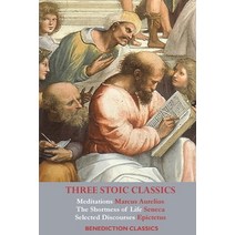 (영문도서) Three Stoic Classics: Meditations by Marcus Aurelius; The Shortness of Life by Seneca; Selected Disc... Paperback, Benediction Classics, English, 9781789432312