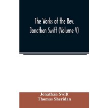The works of the Rev. Jonathan Swift (Volume V) Paperback, Alpha Edition