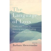 The Language of Loss: Writers on Grieving the Death of a Life Partner Paperback, New World Library