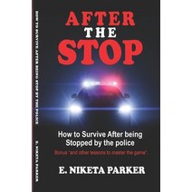 After the Stop: How to Survive After being Stopped by the police.. Paperback, Independently Published