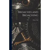 (영문도서) Broaches and Broaching Hardcover, Legare Street Press, English, 9781016697781