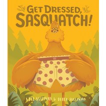Get Dressed Sasquatch!, Hazy Dell Press, English, 9780996578738
