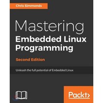 Mastering Embedded Linux Programming-Second Edition Paperback, Packt Publishing