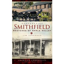 (영문도서) Remembering Smithfield: Sketches of Apple Valley Hardcover, History Press Library Editions, English, 9781540234353