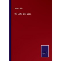 (영문도서) The Lathe & its Uses Paperback, Salzwasser-Verlag, English, 9783375047283
