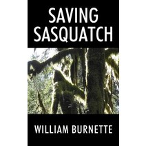 (영문도서) Saving Sasquatch Paperback, Outskirts Press, English, 9781478762287