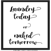 Laundry Today or Naked Tomorrow Typography Wall Art Print: Unique Room Decor for Boys Men Girls W, 1