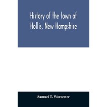 (영문도서) History of the town of Hollis New Hampshire: from its first settlement to the year 1879 Paperback, Alpha Edition, English, 9789354010774