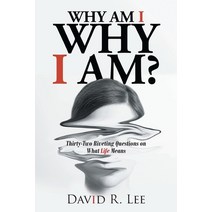 (영문도서) Why Am I Why I Am?: Thirty-Two Riveting Questions on What Life Means Paperback, Christian Faith Publishing,...