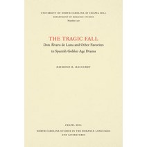 The Tragic Fall: Don Álvaro de Luna and Other Favorites in Spanish Golden Age Drama Paperback, University of North Carolin..., English, 9780807891971