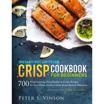 Instant-Pot Air Fryer Crisp Cookbook for Beginners: 700 Mouthwatering Easy Healthy and Crispy Reci... Paperback, Independently Published