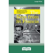(영문도서) The Boys from St Francis: Stories of the remarkable Aboriginal activists artists and athlete... Paperback, ReadHowYouWant, English, 9780369387172