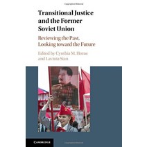 Transitional Justice and the Former Soviet Union: Reviewing Past Looking toward Future 수입 1458125