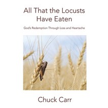 All That the Locusts Have Eaten Paperback, Chuck Carr