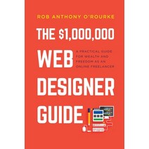 $1 000 000 Web Designer Guide: A Practical Guide for Wealth and Freedom as an Online Freelancer Paperback, Fox Web School, English, 9781838312800