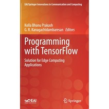 Programming with Tensorflow: Solution for Edge Computing Applications Hardcover, Springer, English, 9783030570767