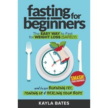 (영문도서) Fasting for Beginners: The Easy Way to Fast for Weight Loss (Safely) And Begin Burning Fat T... Paperback, Venture Ink, English, 9781925997408