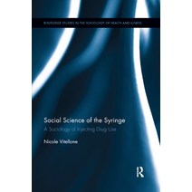 (영문도서) Social Science of the Syringe: A Sociology of Injecting Drug Use Paperback, Routledge