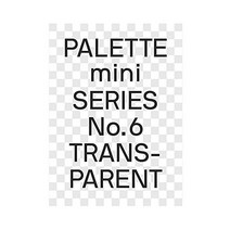 Palette Mini Series 06: Transparent:Transparencies in Design, Victionary, English, 9789887462897