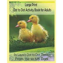 (영문도서) Large Print Dot to Dot Activity Book For Adults From 150 to 505 Dots Paperback, Independently Published, English, 9781791943233