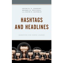 Hashtags and Headlines: Marketing for School Leaders Hardcover, Rowman & Littlefield Publis..., English, 9781475853049