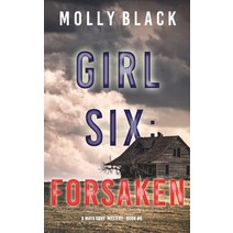 (영문도서) Girl Six: Forsaken (A Maya Gray FBI Suspense Thriller-Book 6) Hardcover, Molly Black, English, 9781094394978