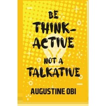 (영문도서) Be Think-Active Not a Talkative Paperback, Independently Published, English, 9798762078337