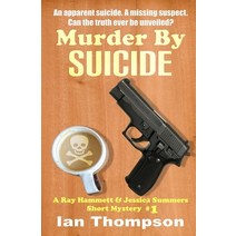 (영문도서) Murder By Suicide: A Ray Hammett & Jessica Summers Short Mystery #1 Paperback, Independently Published, English, 9798361456611