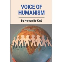 (영문도서) Voice Of Humanism: Be Human Be Kind: Secular Humanism Paperback, Independently Published, English, 9798512880135
