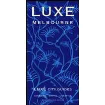 Melbourne, Luxe City Guide