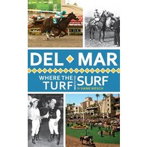 (영문도서) Del Mar: Where the Turf Meets the Surf Hardcover, History Press Library Editions, English, 9781540230386