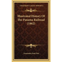 Illustrated History Of The Panama Railroad (1862) Hardcover, Kessinger Publishing
