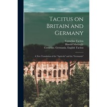 (영문도서) Tacitus on Britain and Germany: a New Translation of the Agricola and the Germania Paperback, Hassell Street Press
