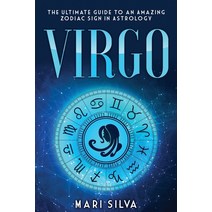 Virgo: The Ultimate Guide to an Amazing Zodiac Sign in Astrology Paperback, Independently Published, English, 9798564566193
