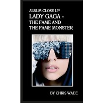 (영문도서) Album Close Up: Lady Gaga - The Fame and The Fame Monster Paperback, Lulu.com, English, 9781447781226