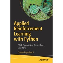 (영문도서) Applied Reinforcement Learning with Python: With Openai Gym Tensorflow and Keras Paperback, Apress, English, 9781484251263