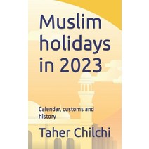 (영문도서) Muslim holidays in 2023: Calendar customs and history Paperback, Independently Published, English, 9798372718159