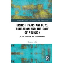 (영문도서) British Pakistani Boys Education and the Role of Religion: In the Land of the Trojan Horse Hardcover, Routledge, English, 9781138496620