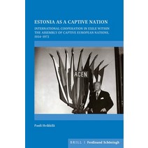(영문도서) Estonia as a Captive Nation: International Cooperation in Exile Within the Assembly of Captiv... Hardcover, Brill Schoningh